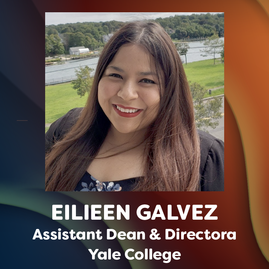 headshot of Eilieen Galvez and text that reads: Eilieen Galves, Assistant Dead & Directora, Yale College