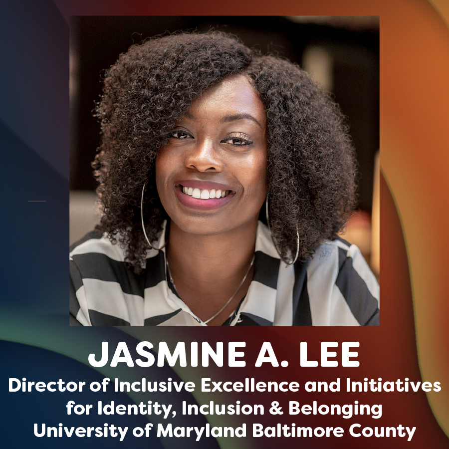 headshot photo of Jasmine A. Lee and text that reads: Director of Inclusive Excellene and Initiaitives for identity, including & belonging, university of maryland baltimore county