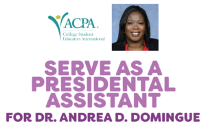 ACPA logo, headshot photo of Dre Domingue and text that reads: Serve as a Presidential Assistant for Dr. Andrea D. Domingue