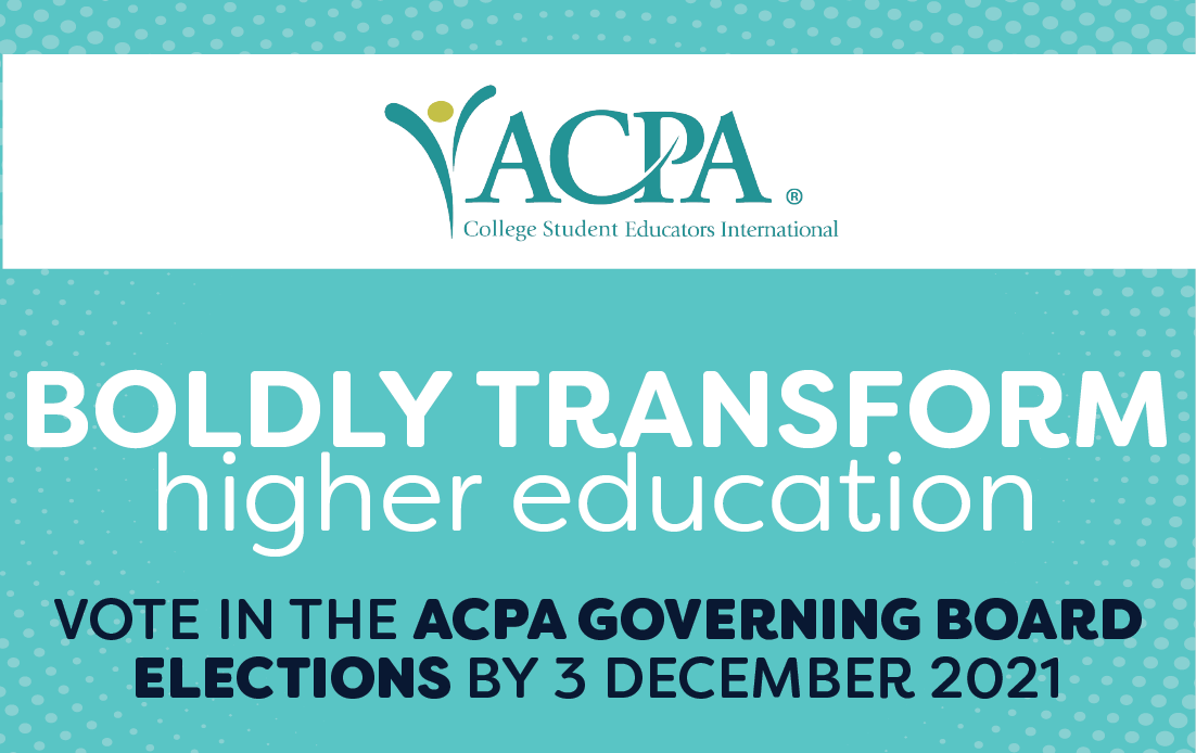 boldly transform higher education. vote in the ACPA governing Board election by 3 december 2021