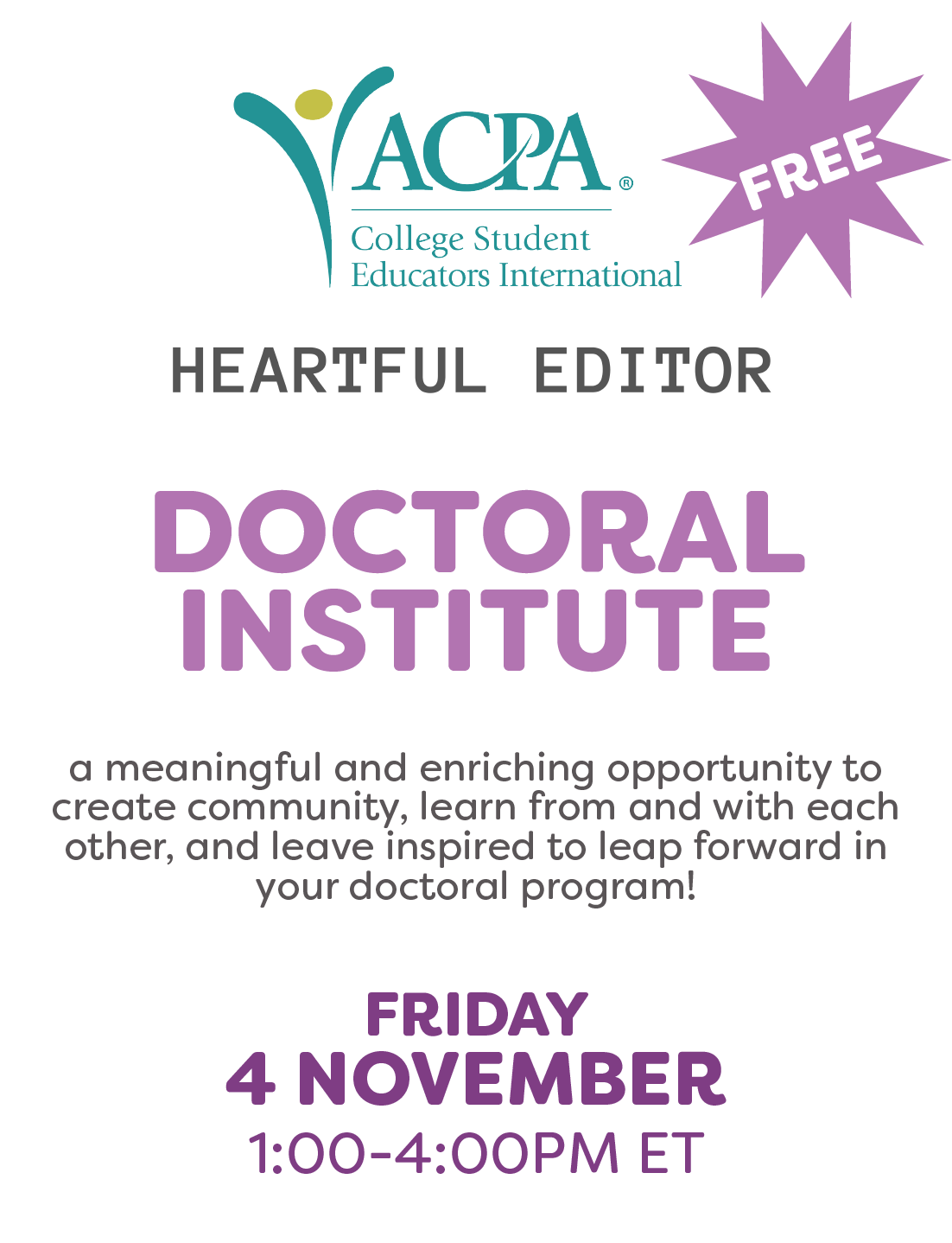 a meaningful and enriching opportunity to create community, learn from and with each other, and leave inspired to leap forward in your doctoral program! FRIDAY 4 NOVEMBER 1:00-4:00PM ET