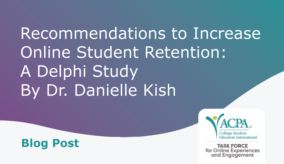 Recommendations to Increase Online Student Retention: A Delphi Study, By Dr. Danielle Kish