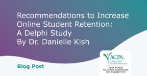 ACPA OEE - Recommendations to Increase Online Student Retention: A Delphi Study By Dr. Danielle Kish