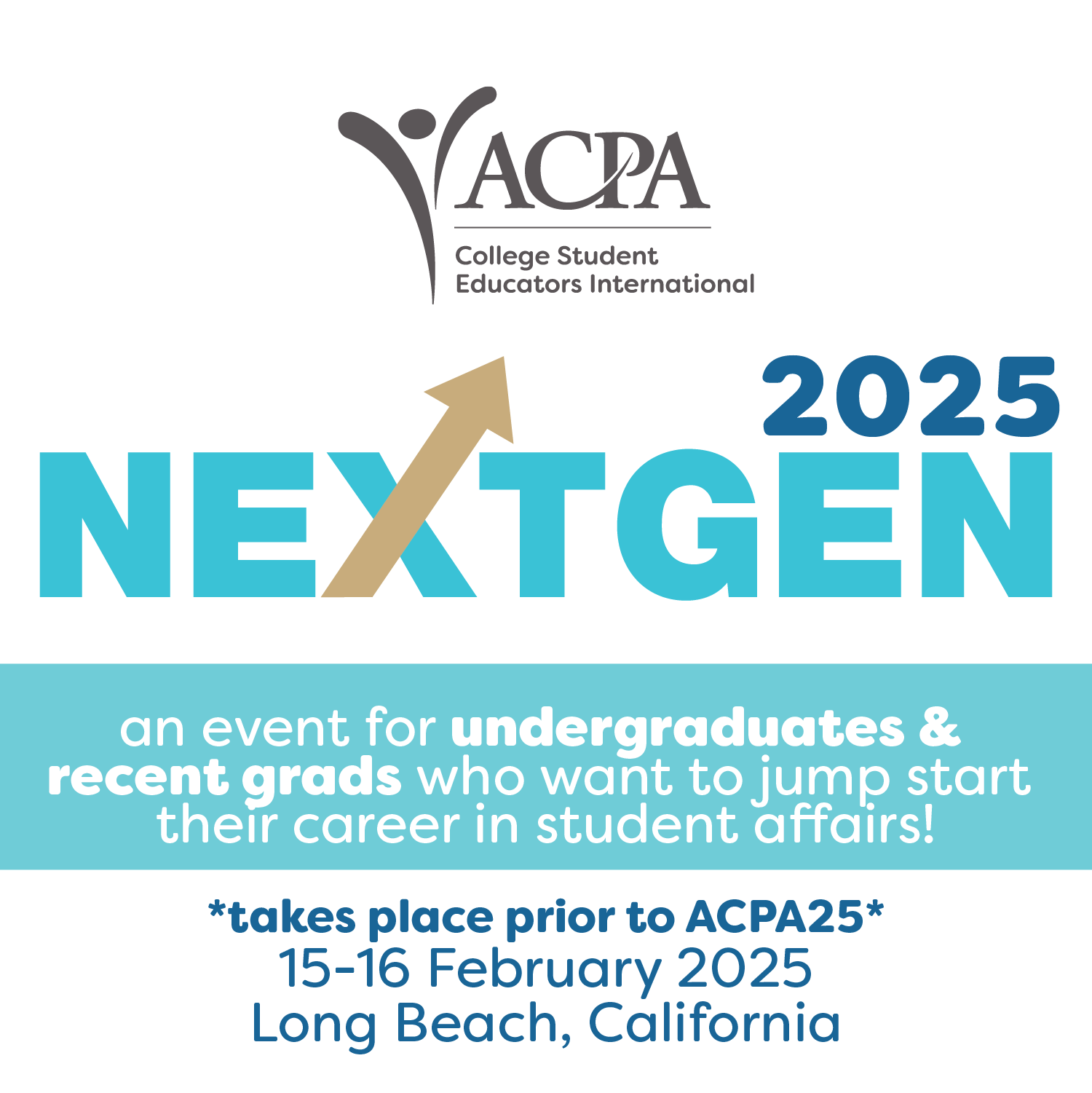 NextGen 2025 an event for undergraduates & recent grads who want to jump start their career in student affairs! *takes place prior to ACPA25* 15-16 February 2025 Long Beach, California