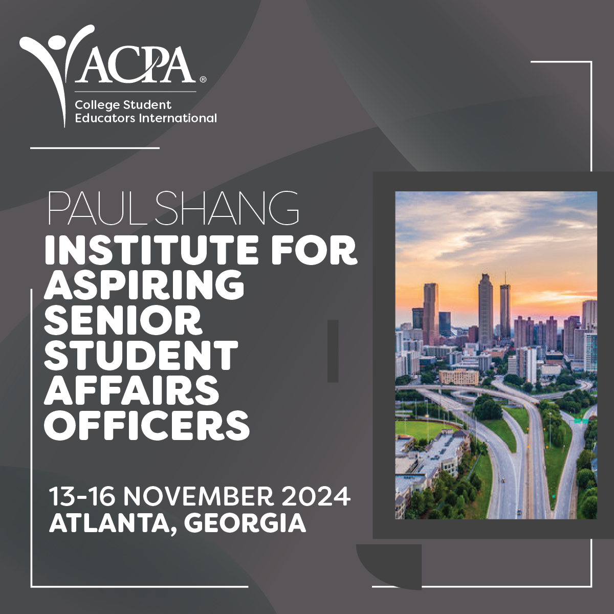 Paul Shang Institute for Aspiring Senior Student Affairs Officers 13-16 November 2024 Atlanta, Georgia