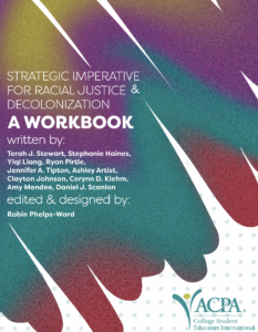 Strategic Imperative for Racial Justice and Decolonization: A Workbook. Written by: Terah J. Stewart, Stephanie Haines, Yiqi Liang, Ryan Pirtle, Jennifer A. Tiptop, Ashley Artist, Clayton Johnson, Corynn D. Klehm, Amy Mendee, Daniel J. Scanlon