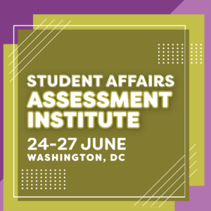 Student Affairs Assessment Institute 25-27 June 2025 Washington, DC